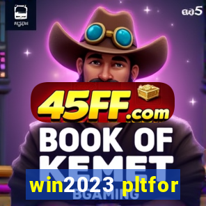 win2023 pltfor